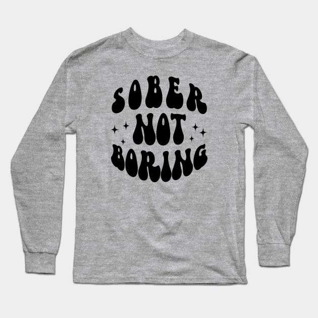 Sober Not Boring Long Sleeve T-Shirt by SOS@ddicted